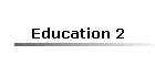 Education 2