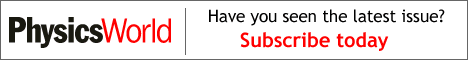 [advertisement] Subscribe to Physics World