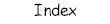 Click here to see the index