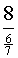 complex fraction numerator 8, denominator 6 over 7