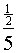 complex fraction numerator 1 over 2, denominator 5