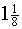 mixed number 1 and one-eighth